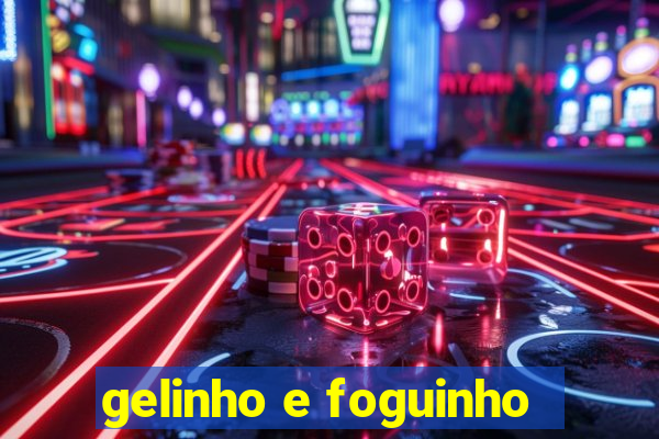 gelinho e foguinho