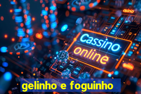 gelinho e foguinho