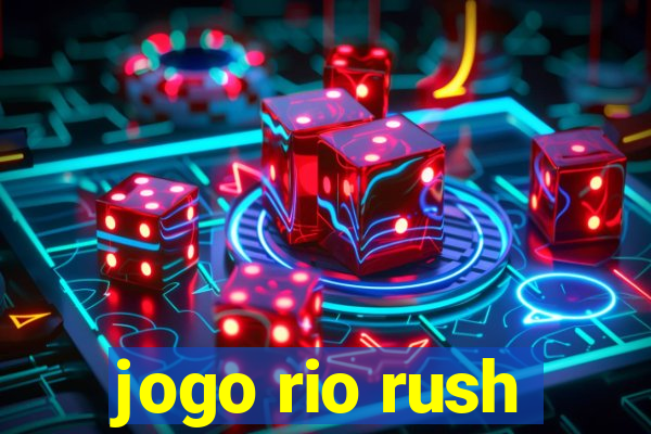 jogo rio rush