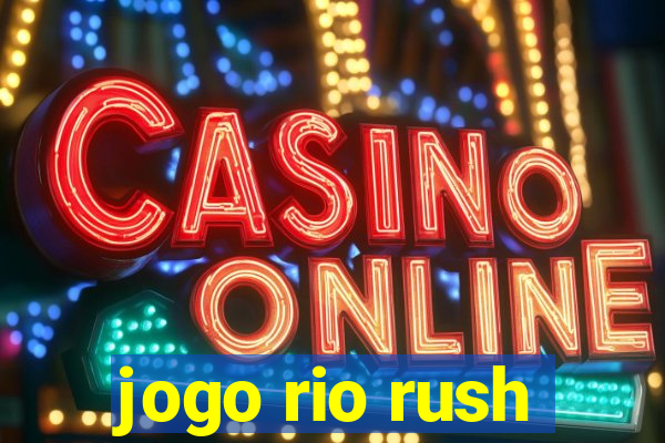 jogo rio rush