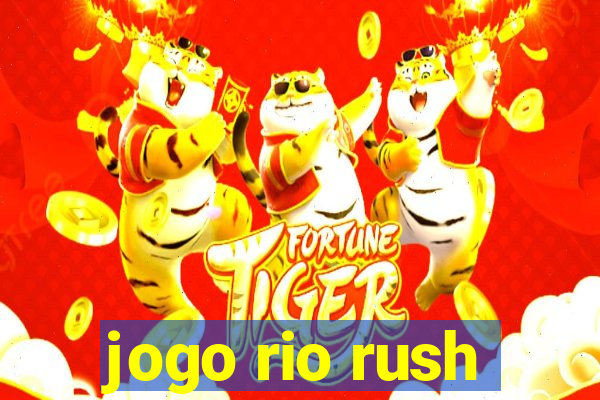 jogo rio rush