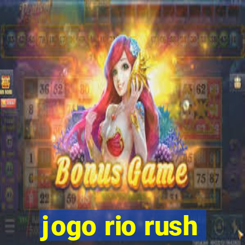 jogo rio rush