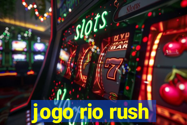 jogo rio rush