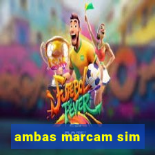 ambas marcam sim