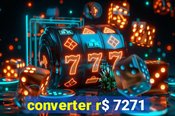 converter r$ 7271