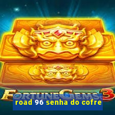 road 96 senha do cofre