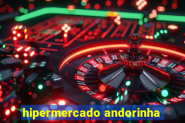 hipermercado andorinha