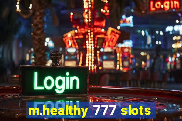 m.healthy 777 slots