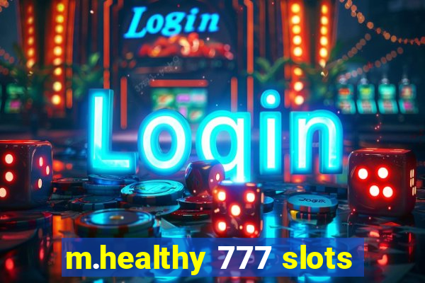 m.healthy 777 slots