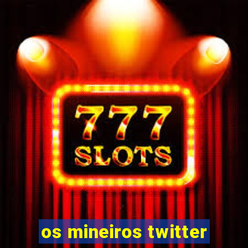 os mineiros twitter