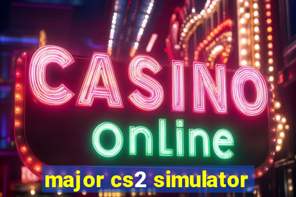 major cs2 simulator