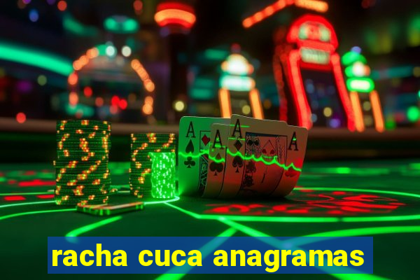 racha cuca anagramas