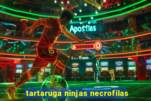 tartaruga ninjas necrofilas