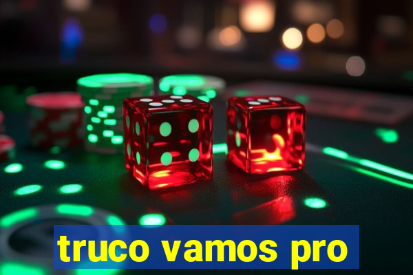 truco vamos pro