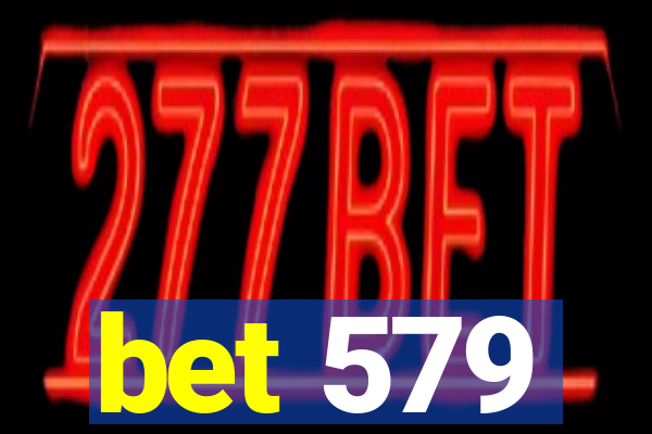 bet 579