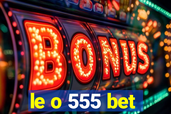 le o 555 bet