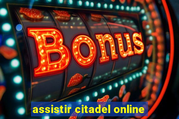 assistir citadel online