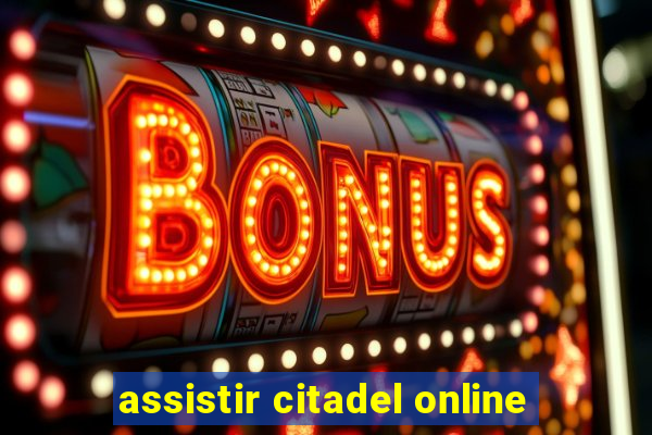 assistir citadel online