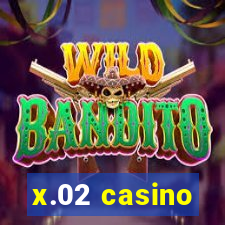 x.02 casino