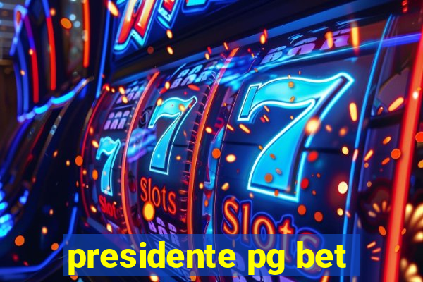 presidente pg bet