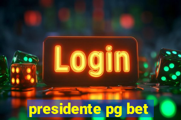 presidente pg bet