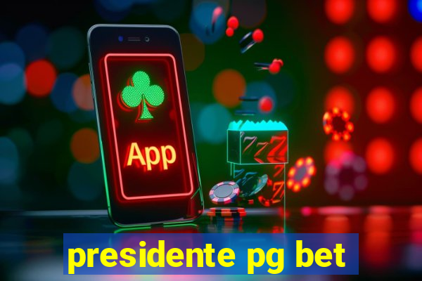 presidente pg bet