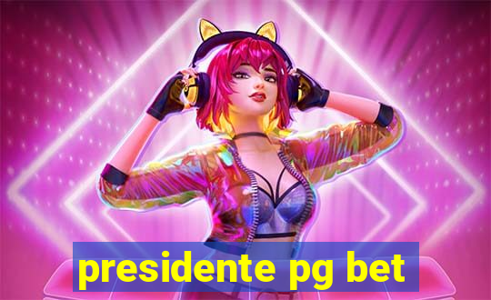 presidente pg bet