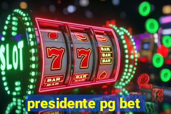 presidente pg bet