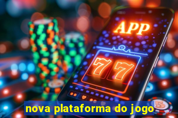 nova plataforma do jogo