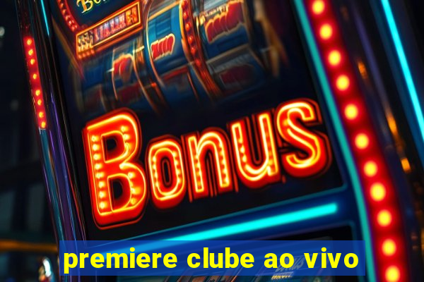 premiere clube ao vivo