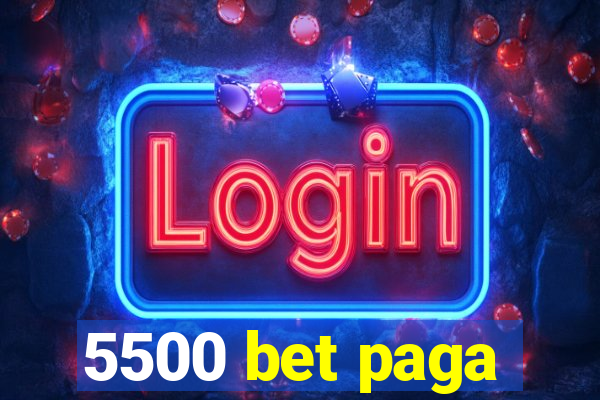 5500 bet paga