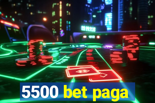 5500 bet paga