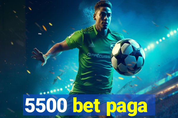 5500 bet paga