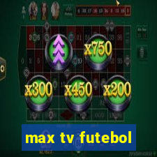 max tv futebol