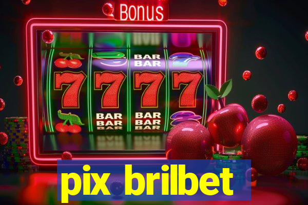 pix brilbet