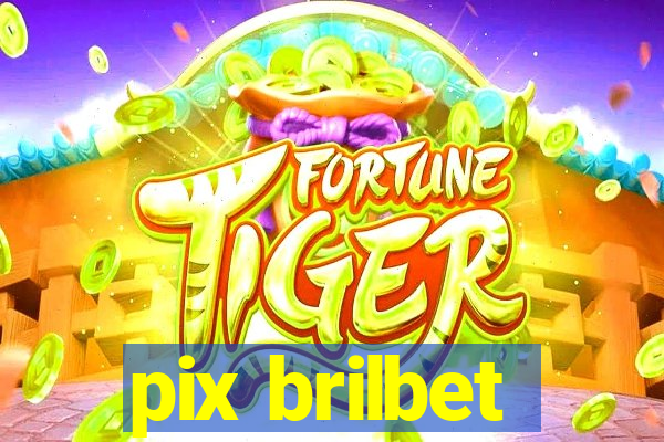 pix brilbet