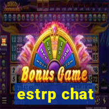 estrp chat