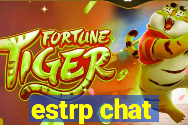 estrp chat