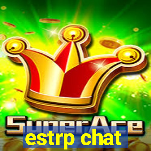 estrp chat