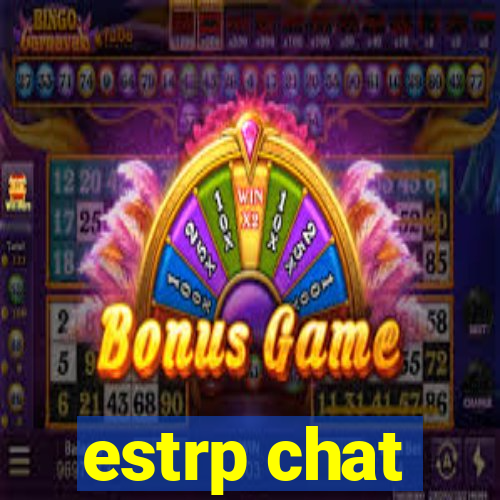 estrp chat