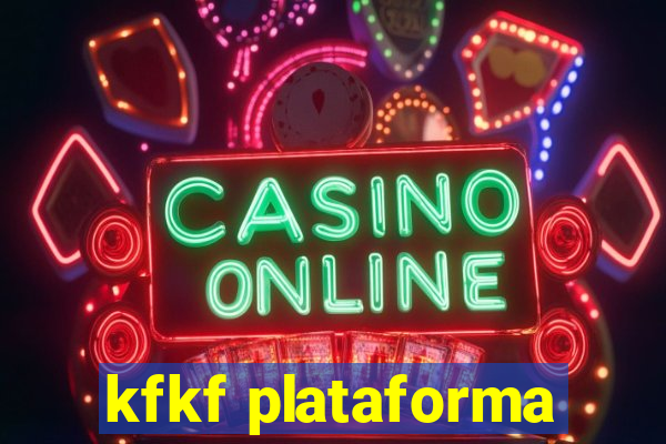 kfkf plataforma