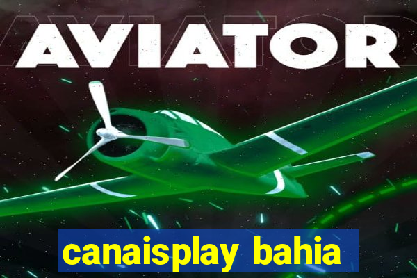 canaisplay bahia