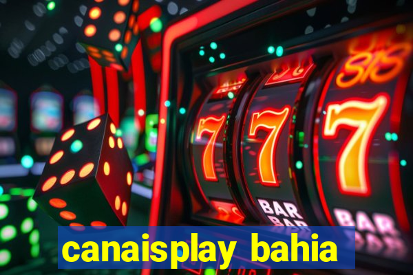 canaisplay bahia