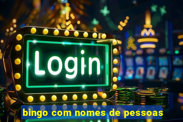 bingo com nomes de pessoas