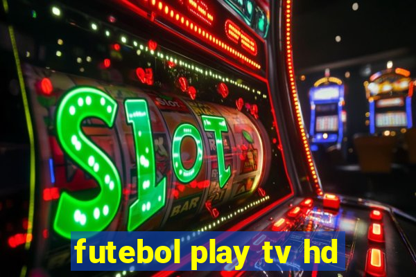 futebol play tv hd