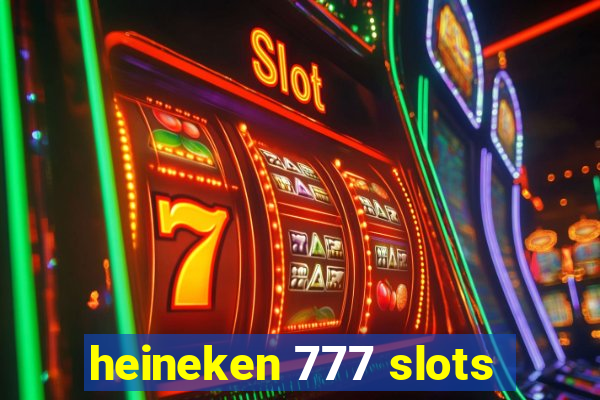 heineken 777 slots