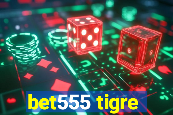 bet555 tigre