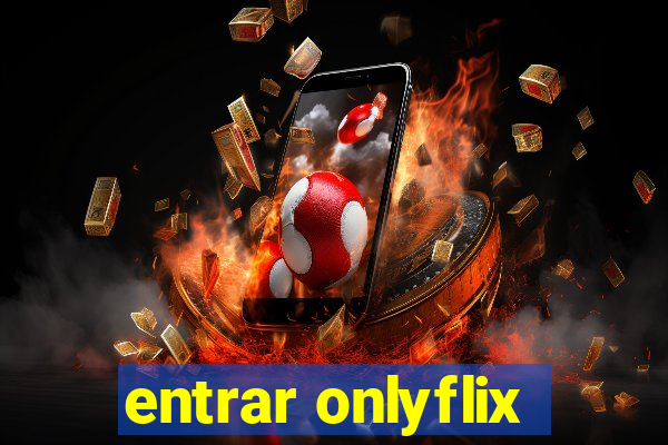 entrar onlyflix