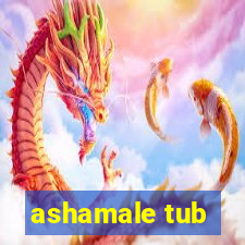 ashamale tub