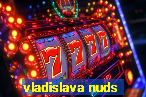 vladislava nuds